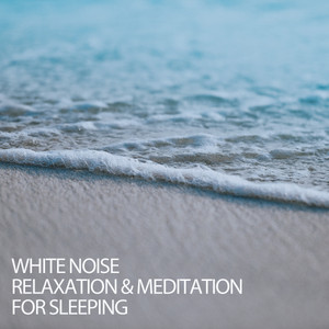 White Noise Relaxation & Meditation For Sleeping album