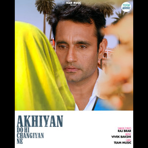 Akhiyan Do hi Changiyan Ne by Raj Brar