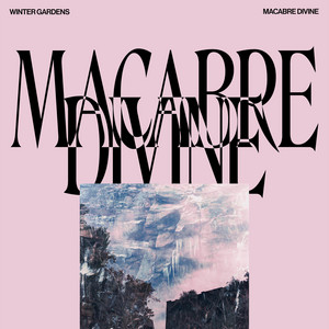 Macabre Divine by Winter Gardens