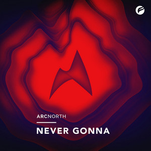 Never Gonna - Extended Edit by Arc North