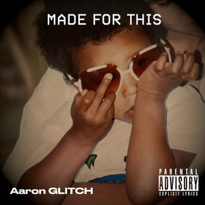 Made For This by Aaron Glitch