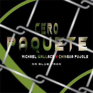 CERO PAQUETE by MICHAEL WALLACE, CHINGUA PUJOLS