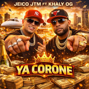 YA CORONE by Jeico JTM, KHALY OG