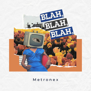 Blah Blah Blah by Metronex