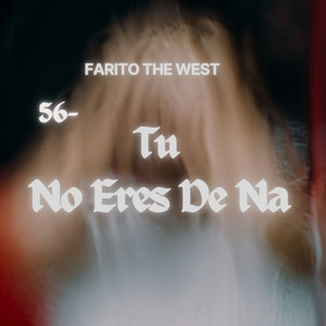 Tu No Eres De Na by Farito The West