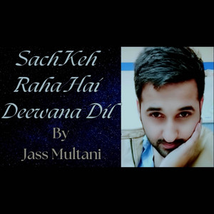 Jass Multani - Sach Keh Raha Hai Deewana Dil (Cover)