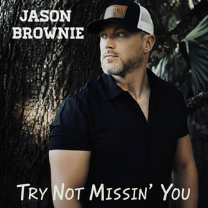 Try Not Missin' You by Jason Brownie