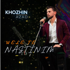 Wele Te Nastînim by Khozhin Azad
