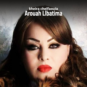 Arouah Llbatima by kheira chelfaouia