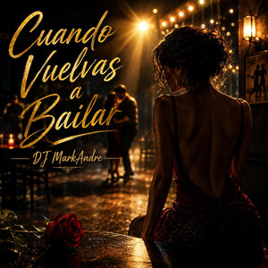 Cuando Vuelvas a Bailar by DJ Markandré