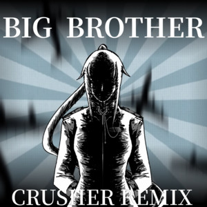 Big Brother - Crusher Remix by Crusher-P, Maki Watase