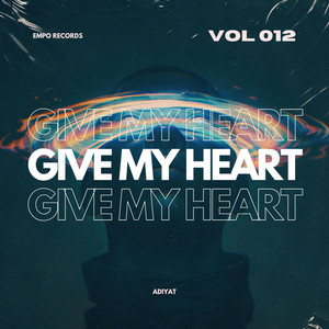 Give My Heart by Adiyat