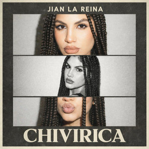 CHIVIRICA by Jian La Reina Latina