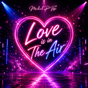 Love Is In The Air by Michael P Flyer