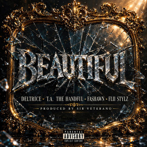 Beautiful by Deltrice, T.A. The Handful, Fashawn, Flii Stylz