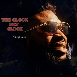 Sikaflames - the clock dey clock (whether or not)