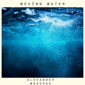 Moving Water by Alexander Waschak