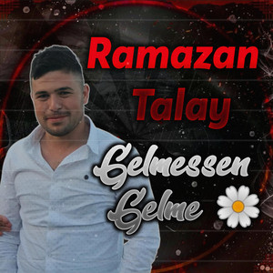 Ramazan Talay - Gelmezsen Gelme