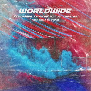 Worldwide by Ferchosre, D'huizar, Max Rc, Kevis HP