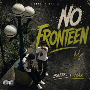 No Fronteen by Loyalty M4fia, Beker, MaxitoMontana
