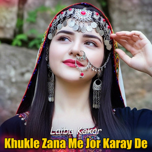 Laiba Kakar - Khukle Zana Me Jor Karay De