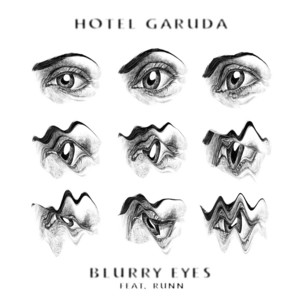 Blurry Eyes (feat. RUNN) by Hotel Garuda, RUNN