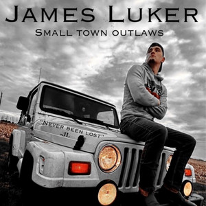 Small Town Outlaws by James Luker