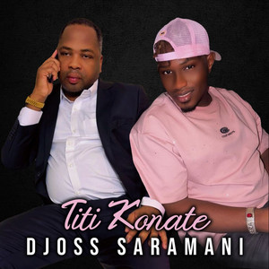 Djoss Saramani - Titi Konaté