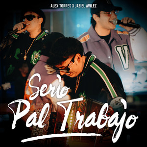 Serio Pal Trabajo by Alex Torres, Jaziel Avilez