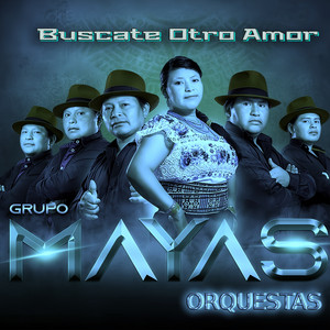 GRUPO MAYAS ORQUESTAS - Buscate Otro Amor (En Vivo)