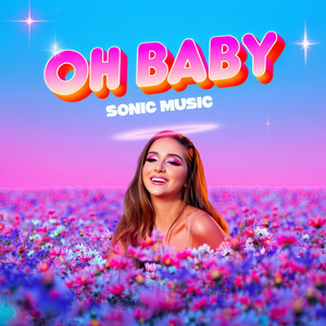 Oh Baby - Eurodance Mix by SONIC MUSIC