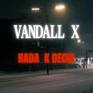 Nada K Decir by Vandall X