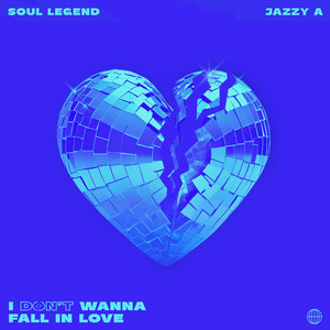 I Don't Wanna Fall In Love by Soul Legend, Jazzy A