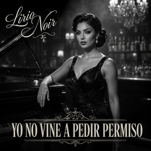 YO NO VINE A PEDIR PERMISO by Lirio Noir