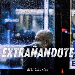 Extrañandote by MC Charles, Kilmer Anderson Villar Ambicho