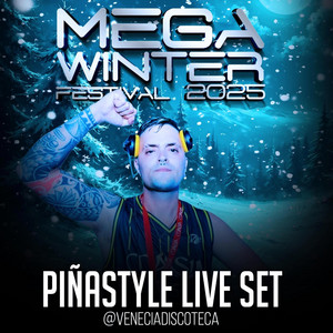 PIÑASTYLE - MEGA WINTER FESTIVAL DISCOTECA VENECIA