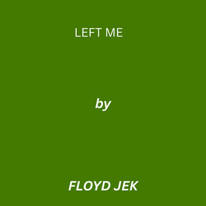 Left Me by Floyd Jex