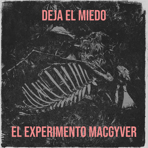 El Experimento (Macgyver) - Deja El Miedo