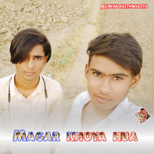 Rijwan Kaithwadiya - Magar Khoya Hua