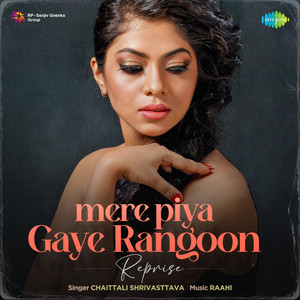 Mere Piya Gaye Rangoon Reprise by Raahi, Chaittali Shrivasttava