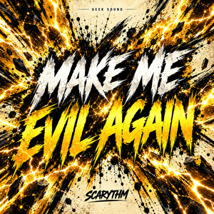 Make Me Evil Again by Scarythm