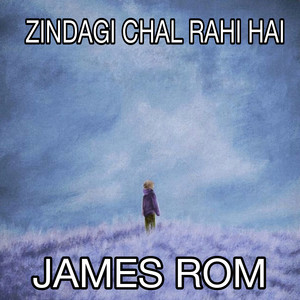 James Rom - Zindagi Chal Rahi Hai