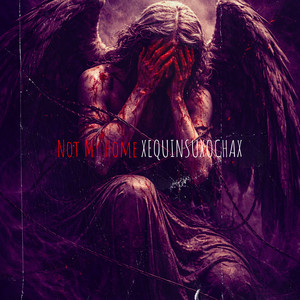 Not My Home by XEquinsuXochaX