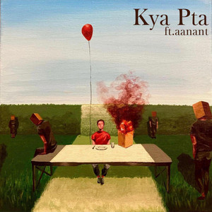 Kya Pta by Kidree, Aanant