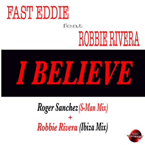 I Believe - Robbie Rivera Radio Mix by Roger Sanchez cover art