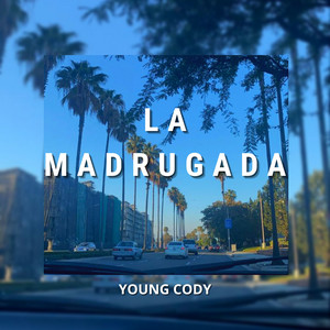 La Madrugada by Young Cody