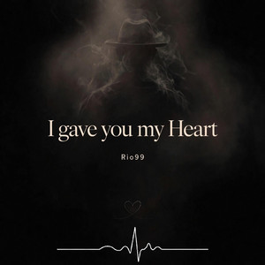 I gave you my Heart by Rio99