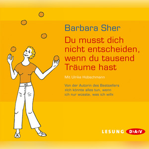 Du musst dich nicht entscheiden, wenn du tausend Träume hast