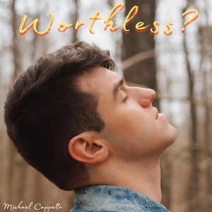 Worthless? by Michael Cappetto