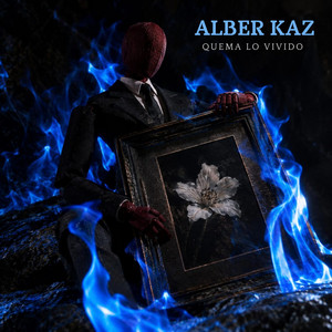 Quema lo vivido by Alber Kaz